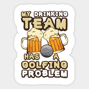 'Drinking Team Golfing Problem' Awesome Golfing Gift Sticker